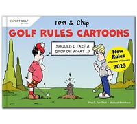 Golf Rules Cartoons with Tom & Chip: The rules of golf explained in 80 amusing cartoons: 2023