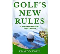 GOLF’S NEW RULES: A HANDY FAST REFERENCE EFFECTIVE 2019