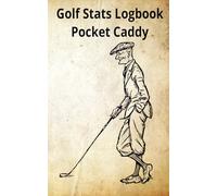 Golf Stats Logbook Pocket Caddy: A Unique Simple Yardage Tracker With Prompts