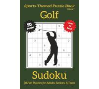 Golf Sudoku - Volume 7: Sudoku Puzzles Inspired by the Game of Patience and Precision with 25 Fun Golf Facts | 50 Easy-to-Read Puzzles | 6×9 Inches | ... (Sports-Themed Sudoku Puzzle Book Series)