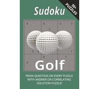 Golf Sudoku With Sports Trivia: Tee Off Your Brain With Sudoku And Golf Trivia I 6x9", 110 Pages I 50+ Puzzles With Trivia And Solutions