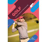 Golf. Tecnica regole preparazione. Nuova ediz. (Sport)