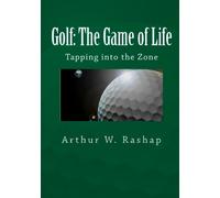Golf: The Game of Life: Tapping into the Zone Through the Power of the Mind & the Field of Infinite Possibilities: Volume 1