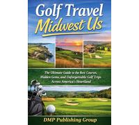 Golf Travel Midwest US: Hidden Gems and Championship Courses in America's Heartland