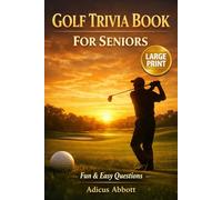 Golf Trivia Book for Seniors (Large Print): Fun & Easy Questions and Answers for Golf Lovers | Perfect Gift for Men, Dads & Retirees