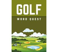 Golf Word Quest: 55 Relaxing and Entertaining Word Puzzles for Golf Lovers, Players, and Fans - A Perfect Gift for Game Days, Downtime, and Quiet Moments