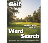 Golf Word Search 55+ Puzzles 1700+ Clues: Golf: Legendary Players, Major Championships & Great Courses