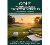 Golf Word Search and Crossword Puzzle Book: The Ultimate Golfer's Puzzle Book | 50 Word Search Puzzles, 10 Crosswords, 10 Coloring Pages & 10 Golf ... Gift for Golfers | Large Print with Solutions