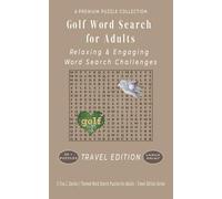 Golf Word Search for Adults: 50+ LARGE PRINT Relaxing & Engaging Word Search Challenges - 5"x8" Travel Size Edition - For Adults, Seniors, and Teens. ... Sports Word Search Puzzles - Travel Edition)