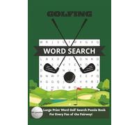 Golf Word Search for Adults: 50+ Puzzles for Golf Fans and Puzzle Lovers: Relaxing Brain Games Featuring Golf Terms, Legends, Courses & More