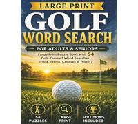 Golf Word Search for Adults and Seniors.: Large Print Puzzle Book with 54 Golf-Themed Word Searches, Trivia, Terms, Courses & History