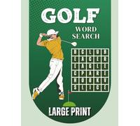 Golf Word Search Puzzle Book: 55 Fun Puzzles and Solutions in Large Print - Featuring Courses, Gear, Famous Golfers, Techniques & More - Perfect for All Ages