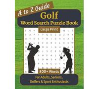 Golf Word Search Puzzle Book Large Print: Golf Themed Puzzles for Adults & Seniors - Easy to Read A to Z Guide for Golfers and Sports Fans - 800+ ... for Gifts & Free Time, 8.5 x 11 inches