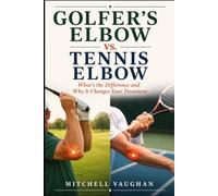 Golfer's Elbow vs. Tennis Elbow: What's the Difference and Why It Changes Your Treatment (Why Golfers Live Longer)