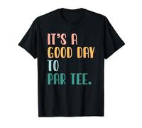 Golfing Humor Jugador de Golf Golfista It's A Good Day To Par tee Camiseta