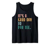 Golfing Humor Jugador de Golf Golfista It's A Good Day To Par tee Camiseta sin Mangas