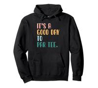 Golfing Humor Jugador de Golf Golfista It's A Good Day To Par tee Sudadera con Capucha