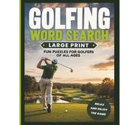 Golfing Word Search: Word Searches with Easy to Read Large Print About Golfing, Golfing Equipment, Course Types, and More | 8 x 10 | 70+ Puzzles ... ... Men, Boys, Seniors, and Golfing Enthusiasts