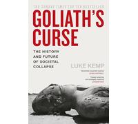 Goliath’s Curse: The History and Future of Societal Collapse