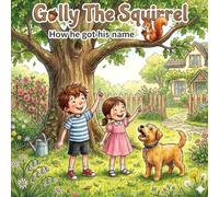 Golly The Squirrel: How He Got His Name