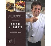 Golosi di salute. Il piacere di una pasticceria sana e buona. Ediz. illustrata (BUR Best BUR)