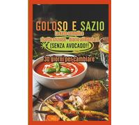Goloso e Sazio - 30 giorni per cambiare: dieta keto - ricette - diario alimentare