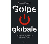 Golpe globale. Capitalismo terapeutico e grande reset (Saggi PM)