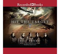 Golpea el objetivo: ocho hombres que llevaron a la octava fuerza aérea a la victoria sobre la Luftwaffe