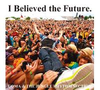 GOMA & THE JUNGLE RHYTHM SECTION - I BELIEVED THE FUTURE.