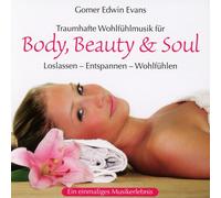 Gomer Edwin Evans - Body, Beauty & Soul: Traumhafte Wohlfülmusik zum Loslassen - Entspannen - Wohlfühlen