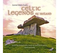 Gomer Edwin Evans - Celtic Legends Of Ireland: Smooth relaxed celtic music for your inner peace