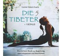 Gomer Edwin Evans - Die 5 Tibeter (+ 1 Bonus): Wunderbare Musik zur Begleitung, zum Entspannen und Wohlfühlen
