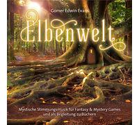 Gomer Edwin Evans - Elbenwelt: Mystische Stimmungsmusik für Fantasy & Mystery Games und zum Bücherlesen