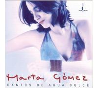 Gomez, Marta - Cantos De Agua Dulce: Songs of the Sweet Water by Gomez, Marta (2004) Audio CD