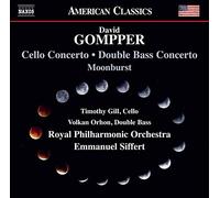 Gill/Orhon/Royal Philharmonic Orchestra - Gompper, D.: Cello Concerto/ Double Bass Concerto// Moonburst