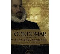 GONDOMAR, EL EMBAJADOR: Diplomacia y Arcabuces (Historia)