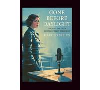 Gone Before Daylight: Tracking the Truth Behind Her Last Broadcast