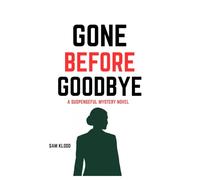 Gone Before Goodbye: A Suspenseful Mystery Novel