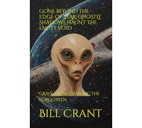 GONE BEYOND THE EDGE OF STAR: GHOSTLY SHADOWS HAUNT THE EMPTY VOID: GRAVE SILENCE AMONG THE FORGOTTEN (horror)