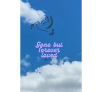 Gone but forever loved