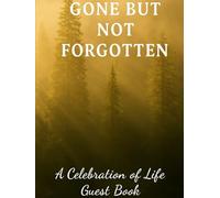 Gone But Not Forgotten: A Peaceful Forest Funeral Guest Book for Celebration of Life: Memorial Sign-In Book for Services, Funerals, and Remembrance