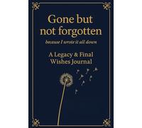 Gone but not forgotten: because I wrote it down