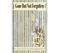Gone But Not Forgotten "God's Word For the Brokenhearted": Finding Hope and Healing in God’s Promises of Comfort