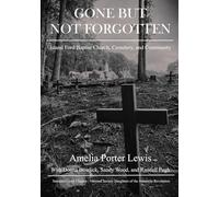 Gone But Not Forgotten: Island Ford Baptist Church, Cemetery, and Community