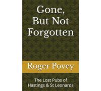 Gone, But Not Forgotten: The Lost Pubs of Hastings & St Leonards