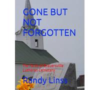 GONE BUT NOT FORGOTTEN: Thr Faces of Brauersville Lutheran Cemetery (THE CEMETERIES OF COLE CAMP)