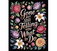 Gone but Still Telling You What to Do - A Funny End-of-Life Planner: A Simple After-Death Organizer for My Final Wishes and Important Information