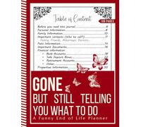 Gone, But Still Telling You What to Do: A Funny End-of-Life Planner to Organize Final Wishes, Personal Records, Important Contacts, Financial Details, and Instructions for Loved Ones