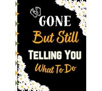 Gone But Still Telling You What To Do:Funny End of Life Planner: Final Wishes Planning Guide for Your Loved Ones | Organize What to Do When I’m Gone, Important Info