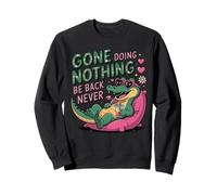 Gone Doing Nothing Be Back Never Funny Cocodrilo Relajante Sudadera